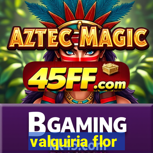 valquiria flor